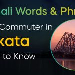 Bengali Words & Phrases Every Commuter in Kolkata Needs to Know